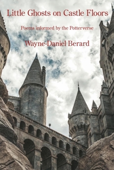 Paperback Little Ghosts on Castle Floors: Poems informed by the Potterverse Book