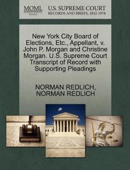 Paperback New York City Board of Elections, Etc., Appellant, V. John P. Morgan and Christine Morgan. U.S. Supreme Court Transcript of Record with Supporting Ple Book
