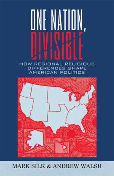 Paperback One Nation, Divisible: How Regional Religious Differences Shape American Politics Book