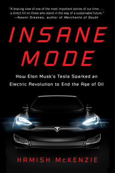 Paperback Insane Mode: How Elon Musk's Tesla Sparked an Electric Revolution to End the Age of Oil Book