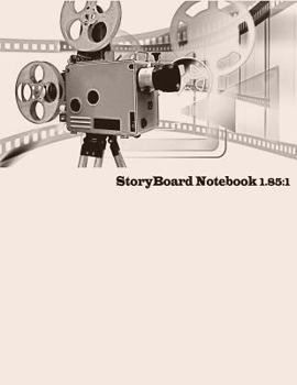StoryBoard Notebook 1.85:1: 1.85:1 Storyboard Template Notebook with 3 frames per page ideal for filmmakers, advertisers, animators