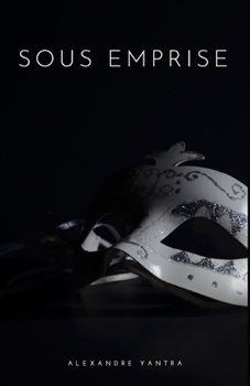 Paperback Sous Emprise: Emprise et Manipulation dans le couple: témoignage d'une relation toxique [French] Book