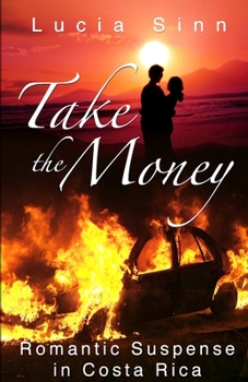 Paperback Take The Money: Romantic Suspense in Costa Rica Book