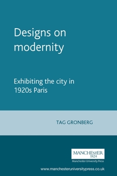 Paperback Designs on Modernity: Exhibiting the City in 1920s Paris Book