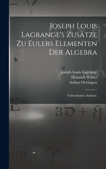 Hardcover Joseph Louis Lagrange's Zusätze zu Eulers Elementen der Algebra: Unbestimmte Analysis. [German] Book