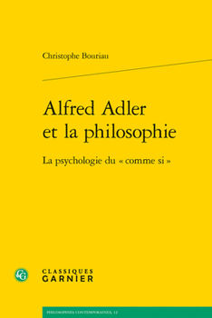 Alfred Adler Et La Philosophie: La Psychologie Du Comme Si