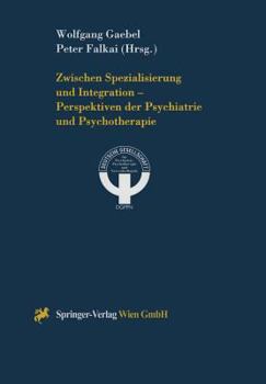 Paperback Zwischen Spezialisierung Und Integration -- Perspektiven Der Psychiatrie Und Psychotherapie [German] Book