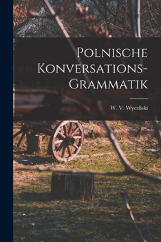 Paperback Polnische Konversations-Grammatik [German] Book