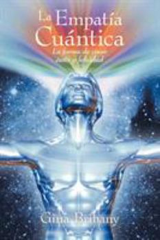 Paperback La Empatia Cuantica: La Forma de Crear Exito y Felicidad [Spanish] Book