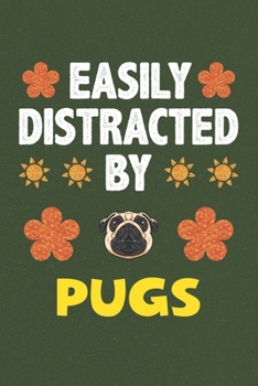 Easily Distracted By Pugs: Pugs Lovers Funny Gifts Dot Grid Journal Notebook 6x9 120 Pages