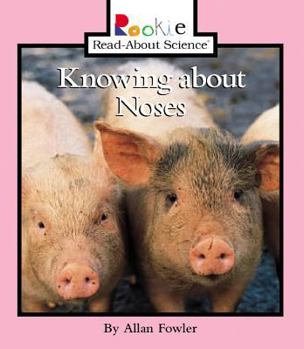 Knowing about Noses - Book  of the Rookie Read-About Science