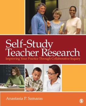 Paperback Self-Study Teacher Research: Improving Your Practice Through Collaborative Inquiry Book