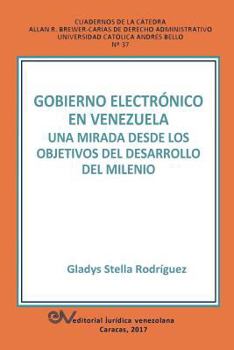 Paperback Gobierno Electrónico en Venezuela: Una mirada desde el objetivos del desarrollo del milenio [Spanish] Book