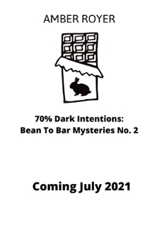 70% Dark Intentions - Book #2 of the Bean to Bar Mystery
