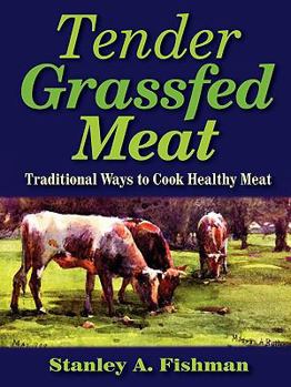 Paperback Tender Grassfed Meat: Traditional Ways to Cook Healthy Meat Book