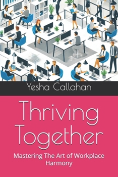 Thriving Together: Mastering The Art of Workplace Harmony