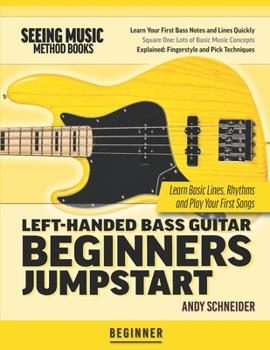 Paperback Left-Handed Bass Guitar Beginners Jumpstart: Learn Basic Lines, Rhythms and Play Your First Songs Book