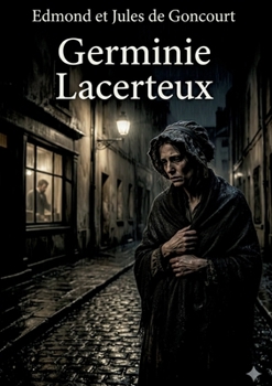 Germinie Lacerteux: by Edmond de Goncourt