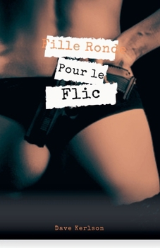Fille Ronde pour le flic (French Edition)