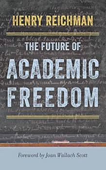 The Future of Academic Freedom - Book  of the Critical University Studies