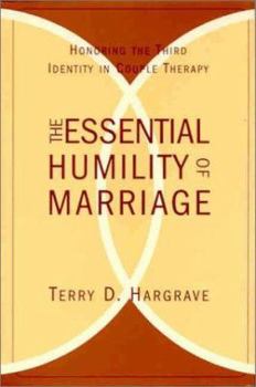 Hardcover The Essential Humility of Marriage: Honoring the Third Identity in Couple Therapy Book