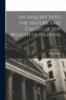 Paperback An Inquiry Into the Nature and Causes of the Wealth of Nations; Volume 4 Book