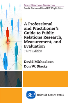 Paperback A Professional and Practitioner's Guide to Public Relations Research, Measurement, and Evaluation, Third Edition Book