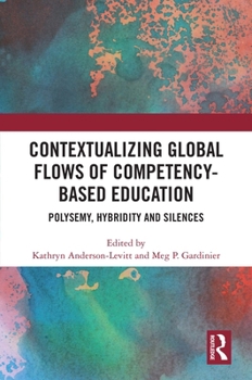 Paperback Contextualizing Global Flows of Competency-Based Education: Polysemy, Hybridity and Silences Book