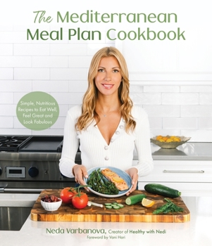 Paperback The Mediterranean Meal Plan Cookbook: Simple, Nutritious Recipes to Eat Well, Feel Great and Look Fabulous Book