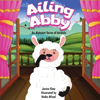 Paperback Ailing Abby: A story about a sick alpaca Book