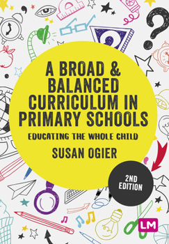 Paperback A Broad and Balanced Curriculum in Primary Schools: Educating the whole child Book