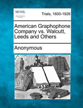 Paperback American Graphophone Company vs. Walcutt, Leeds and Others Book