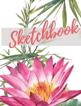 Paperback Sketchbook: 8.5X11 inches notebook, blank page journal, 100 pages plank paper for sketcher, girls, women, flower lover, lovely and Book