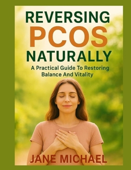 Paperback Reversing Pcos Naturally: A Practical Guide To Restoring Balance And Vitality Book