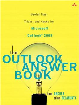 Paperback The Outlook Answer Book: Useful Tips, Tricks, and Hacks for Microsoft Outlook 2003 Book