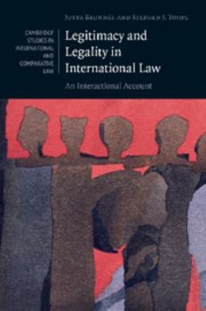 Legitimacy and Legality in International Law: An Interactional Account - Book  of the Cambridge Studies in International and Comparative Law