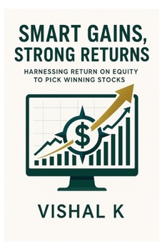 Smart Gains, Strong Returns: Harnessing Return on Equity to Pick Winning Stocks