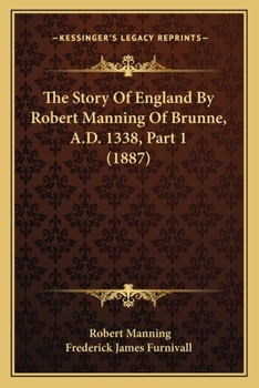 Paperback The Story Of England By Robert Manning Of Brunne, A.D. 1338, Part 1 (1887) Book