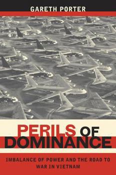 Hardcover Perils of Dominance: Imbalance of Power and the Road to War in Vietnam Book