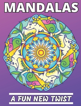 Paperback Mandalas - A Fun New Twist: Animal Mandala Coloring Book Intricate Relaxing Designs and Geometric Patterns Book