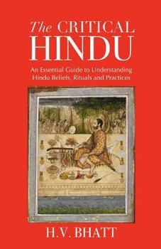 Paperback The Critical Hindu: An Essential Guide to Understanding Hindu Beliefs, Rituals & Practices Book