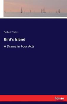 Bird's Island; A Drama in Four Acts
