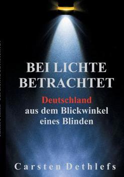 Paperback Bei Lichte betrachtet: Deutschland aus dem Blickwinkel eines Blinden [German] Book