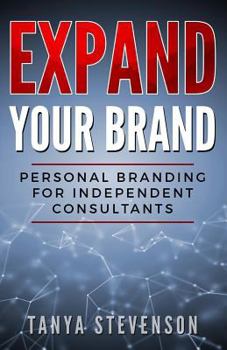 Paperback Expand Your Brand: Personal Branding for Independent Consultants Book