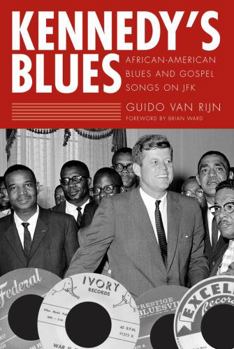 Paperback Kennedy's Blues: African-American Blues and Gospel Songs on JFK Book