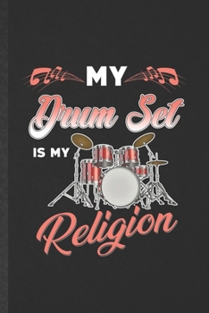 Paperback My Drum Set Is My Religion: Funny Blank Lined Music Teacher Drummer Notebook/ Journal, Graduation Appreciation Gratitude Thank You Souvenir Gag Gi Book