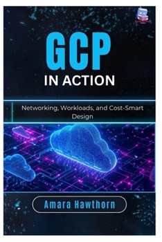 Paperback GCP in Action: Networking, Workloads, and Cost-Smart Design Book