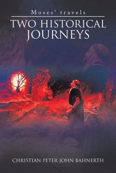 Paperback Two Historical Journeys: Moses' Travels Book