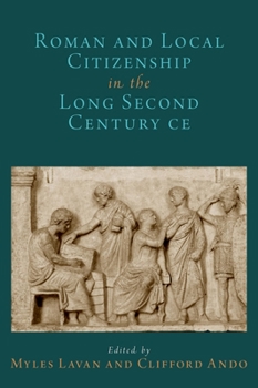 Hardcover Roman and Local Citizenship in the Long Second Century Ce Book