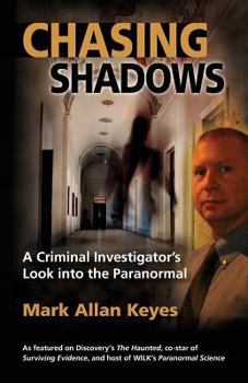 Paperback Chasing Shadows: A Criminal Investigator's Look Into the Paranormal Book